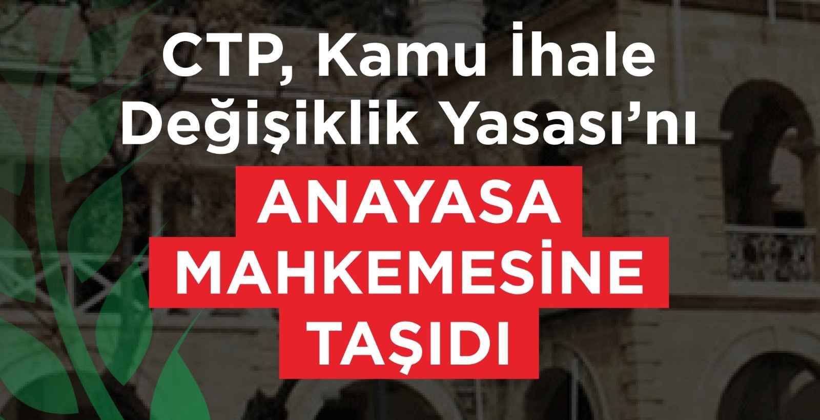 CTP, Kamu İhale Değişiklik Yasası’nı Anayasa Mahkemesi’ne taşıdı