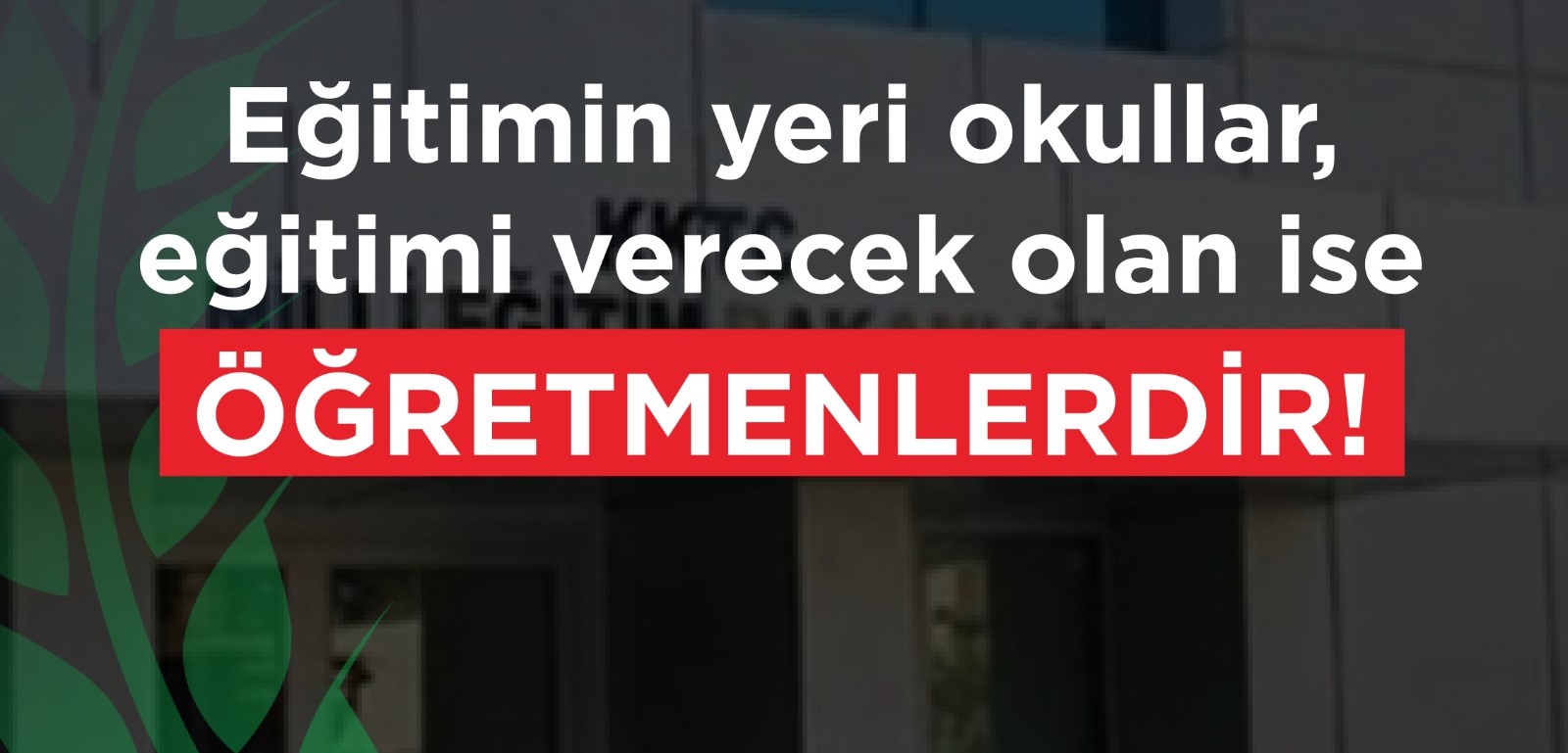 CTP: Eğitimin yeri okullar, eğitimi verecek olan ise öğretmenlerdir!