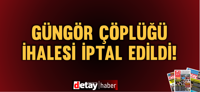 Öztürkler, Güngör İhalesini iptal etti