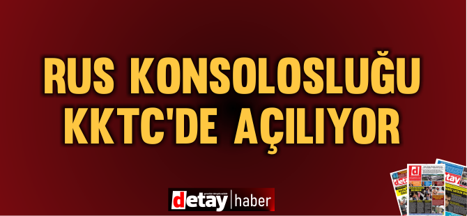 Rusya KKTC'de konsolosluk açıyor