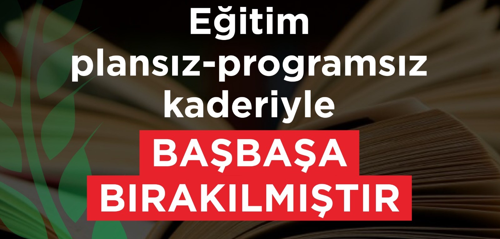 CTP: Eğitim plansız-programsız kaderiyle baş başa bırakılmıştır