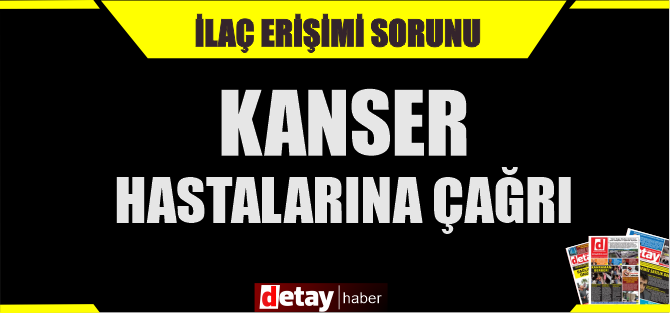 İlaç erişimi sorunu... Kocaismail’den kanser hastalarına çağrı