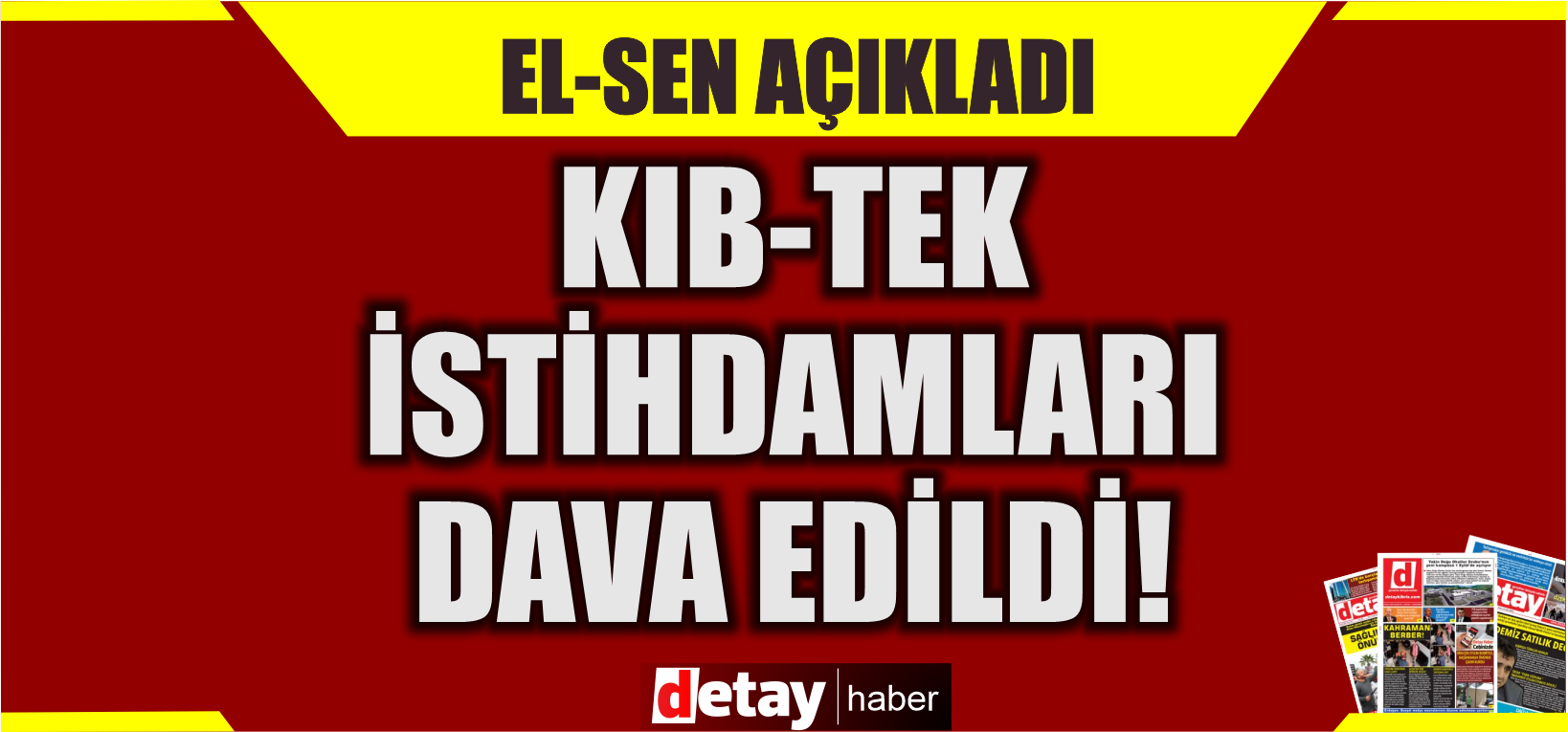 EL-SEN KIB-TEK'e münhalsiz, sınavsız alımları dava etti!