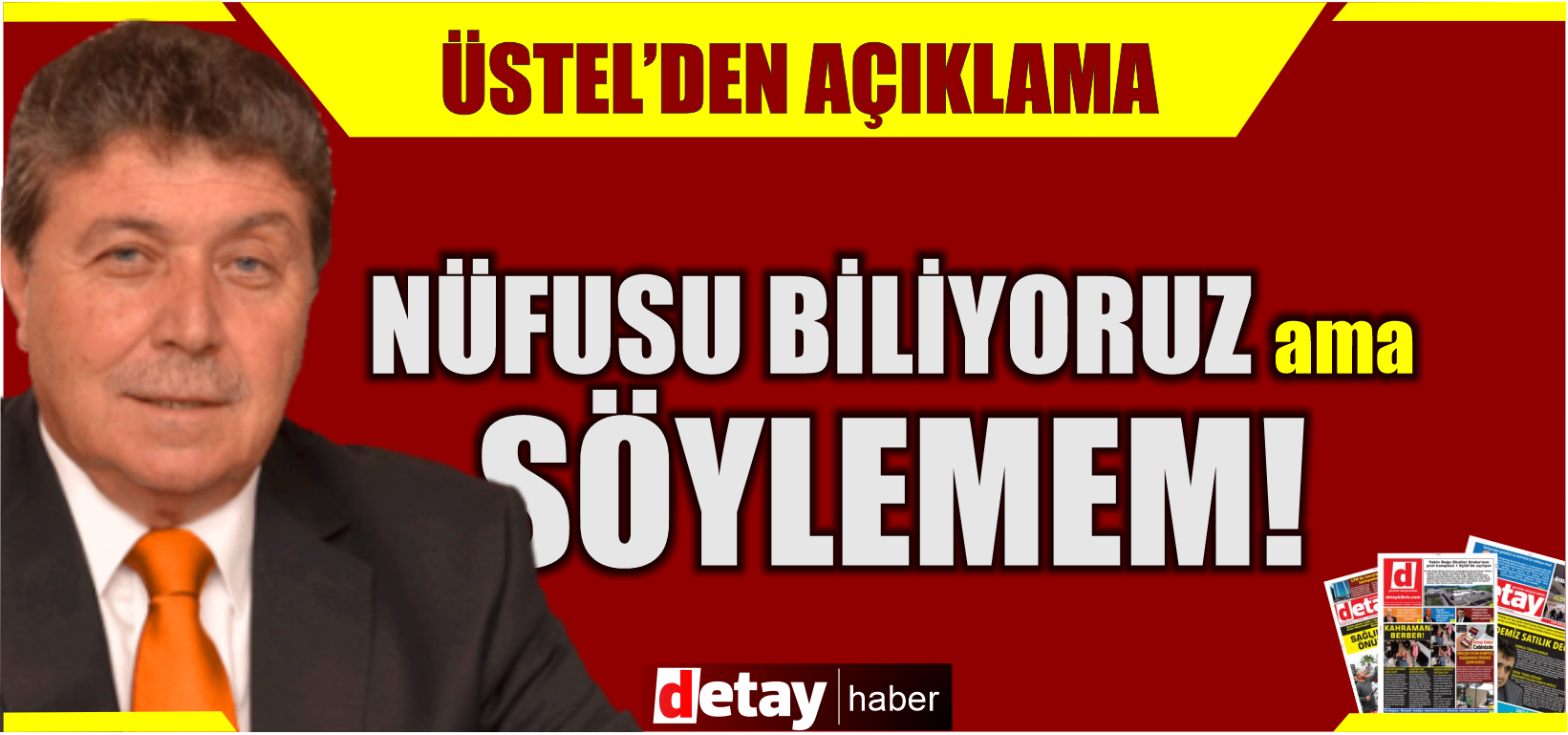 Üstel: “Nüfusu biliyoruz ama söyleyemem, söylenemeyen bazı sayılar var” 