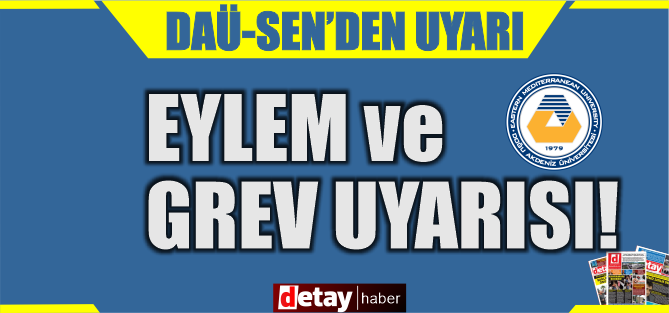 DAÜ-SEN: Sendikamız yarın Rektörlük önünde eylem yapacak