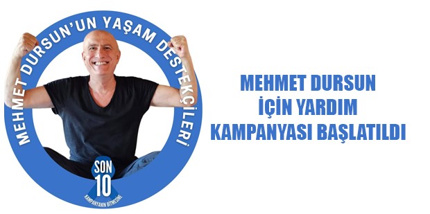 Mehmet Dursun için yardım kampanyası başladı