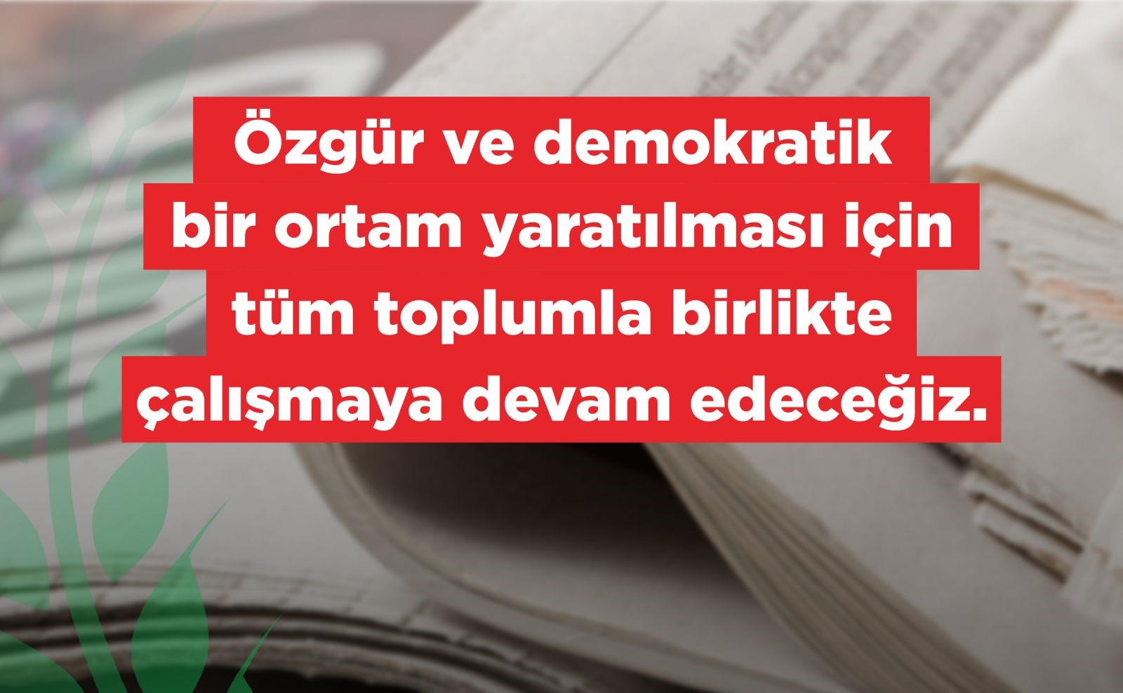 CTP: Özgür ve demokratik bir ortam yaratılması için tüm toplumla birlikte çalışmaya devam edeceğiz