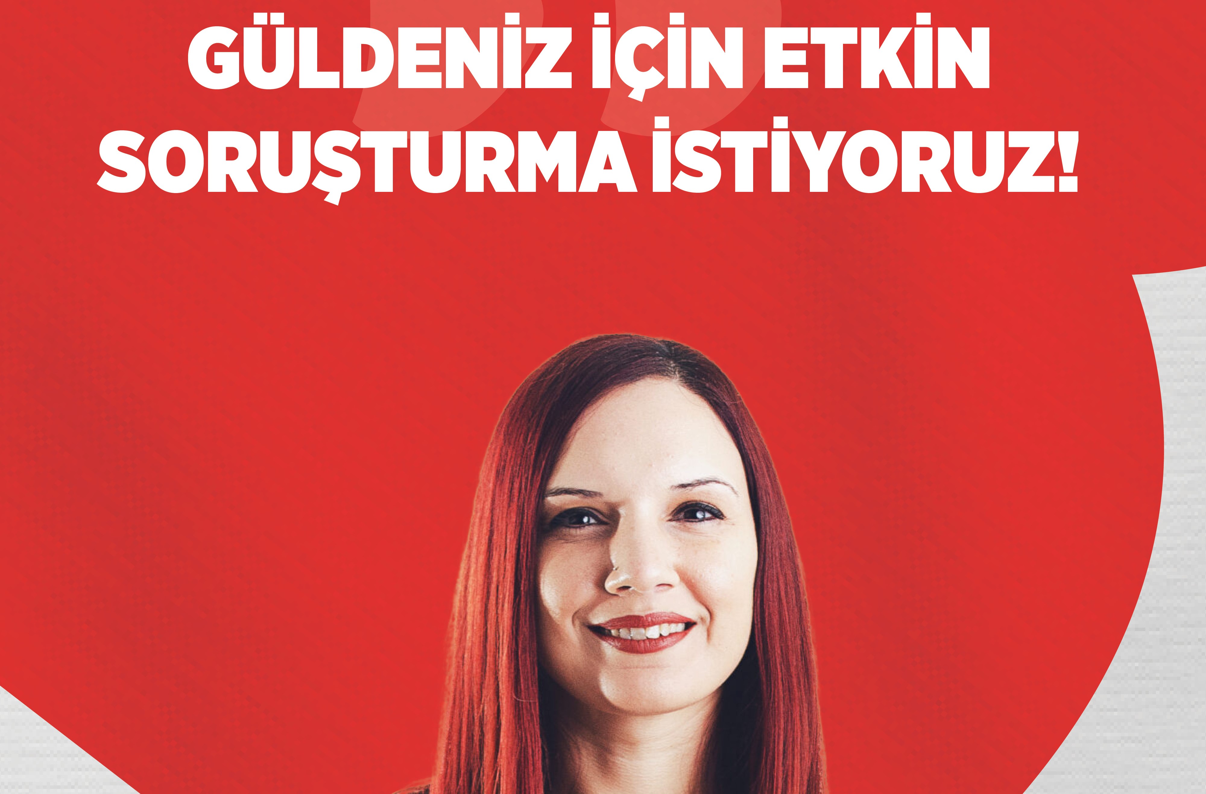 Nazlı: Güldeniz İçin Etkin Soruşturma İstiyoruz!