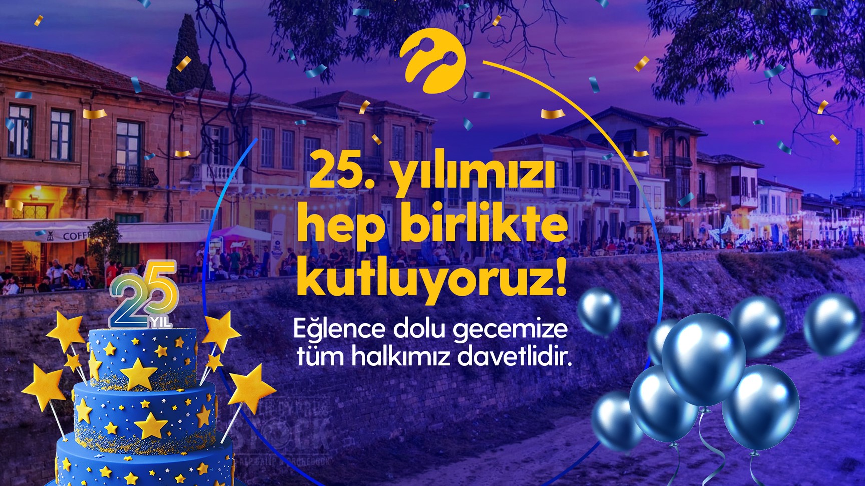 Kuzey Kıbrıs Turkcell, 25. yılını coşkuyla kutluyor!