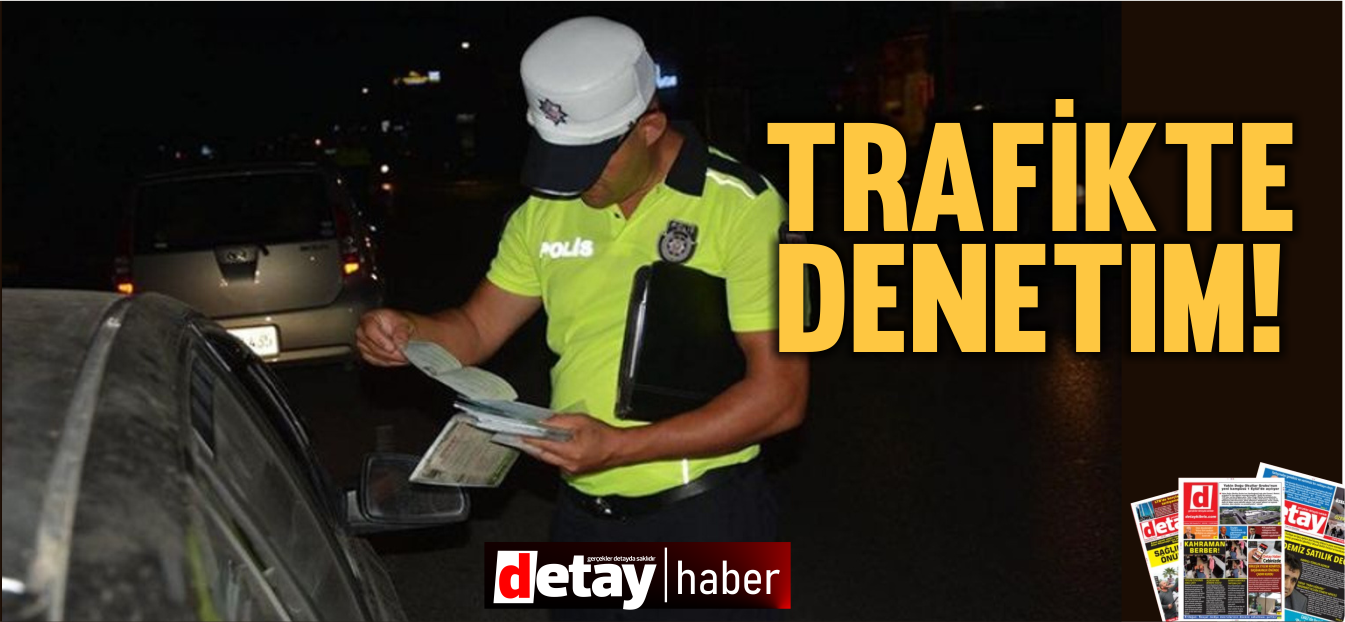 Ülke Genelinde Trafik Denetimlerinde 349 Sürücü Rapor Edildi