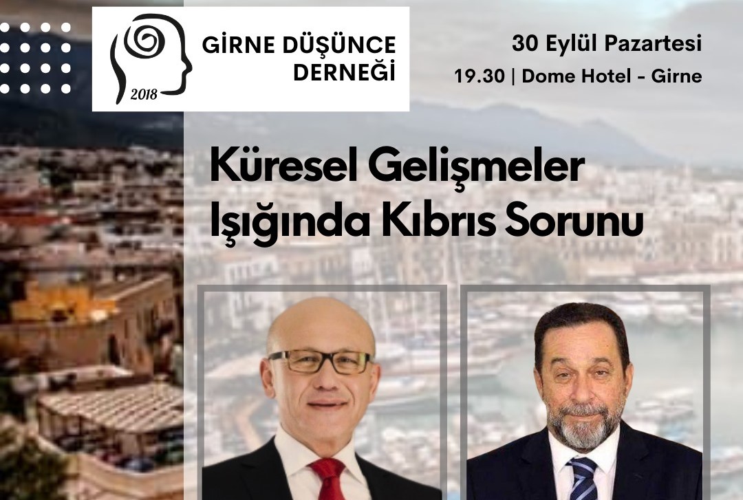 Girne Düşünce Derneği’nden “Küresel Gelişmeler Işığında Kıbrıs Sorunu” Paneli