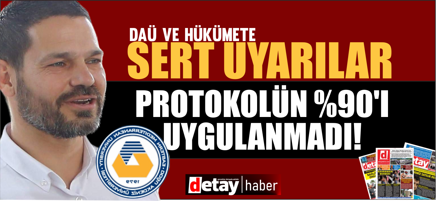 Hoşkara'dan uyarı... "DAÜ'de Protokolün %90'ı Yapılmadı!"