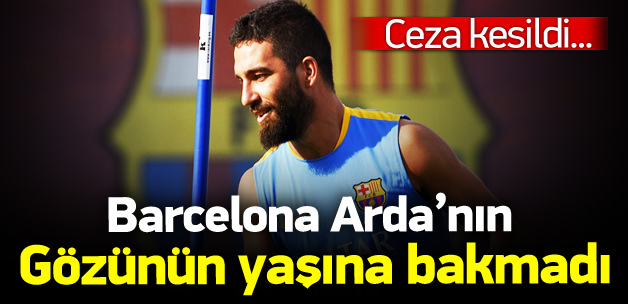 Barcelona'dan Arda Turan'a ceza!