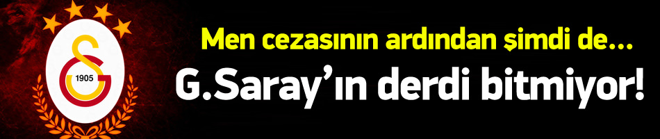 Galatasaray'a men cezasının ardından şimdi de...