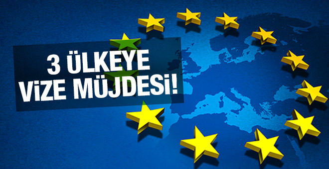 AB'den 3 ülkeye vize müjdesi!