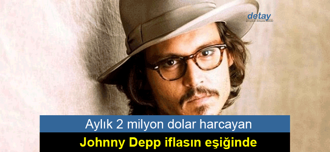 Aylık 2 milyon dolar harcayan Johnny Depp iflasın eşiğinde