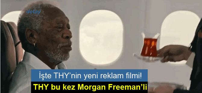 Morgan Freeman'lı THY reklamı Super Bowl'da yayınlandı