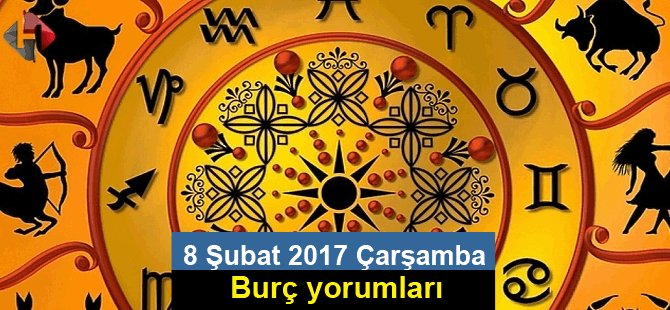 8 Şubat 2017 Çarşamba Burç yorumları