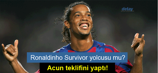 Ronaldinho Survivor'a mı katılıyor?