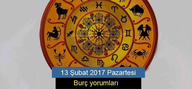 13 Şubat 2017 Pazartesi Burç Yorumları