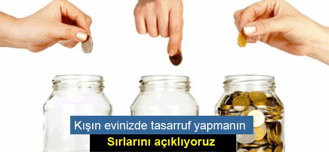 Kışın evinizde tasarruf yapmanın sırlarını açıklıyoruz