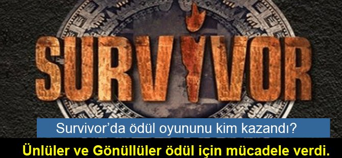 Survivor’da ödül oyununu kim kazandı?