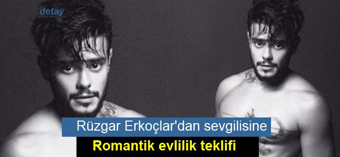 Rüzgar Erkoçlar'dan sevgilisine romantik evlilik teklifi