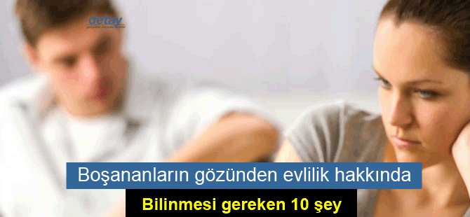 Boşananların gözünden evlilik hakkında bilinmesi gereken 10 şey