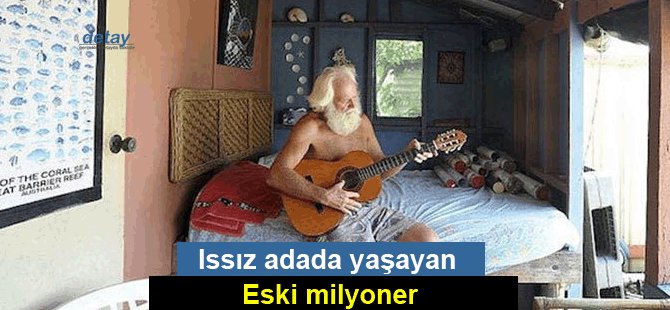 Issız bir adada yalnız yaşayan eski milyoner