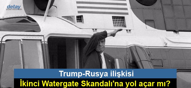 Trump-Rusya ilişkisi İkinci Watergate Skandalı'na yol açar mı?