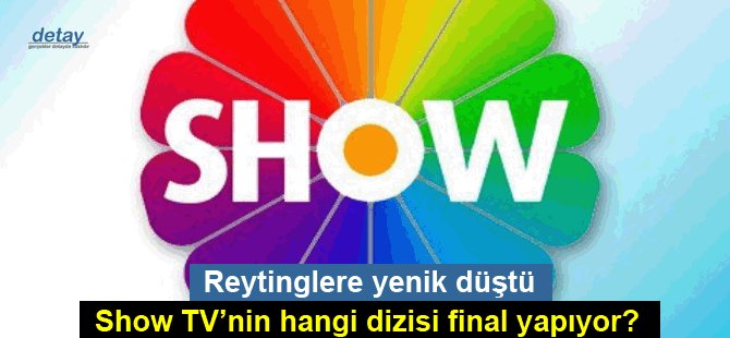 Show TV’nin hangi dizisi final yapıyor?