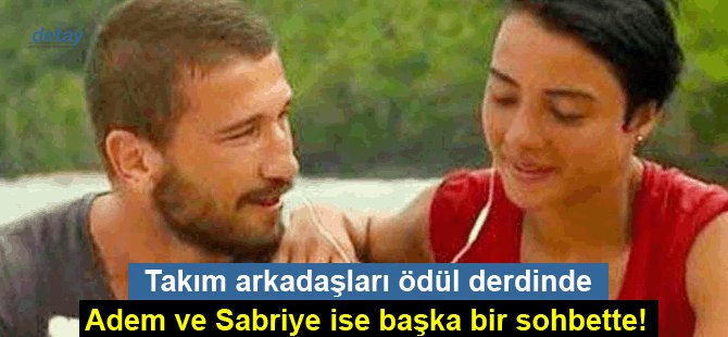 Takım arkadaşları ödül derdinde Adem ve Sabriye ise başka bir sohbette!