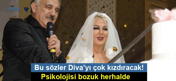 Bu sözler Diva’yı çok kızdıracak!