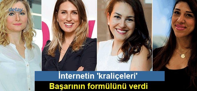 İnternetin 'kraliçeleri' başarının formülünü verdi