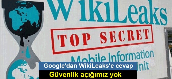 Google'dan WikiLeaks'e cevap: Güvenlik açığımız yok