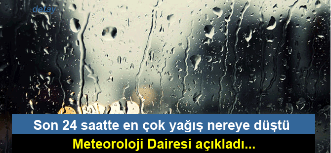 En çok yağış nereye düştü?