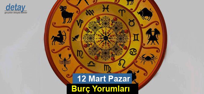 12 Mart Pazar Günlük Burç Yorumları