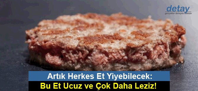 Artık Herkes Et Yiyebilecek: Bu Et Ucuz ve Çok Daha Leziz!