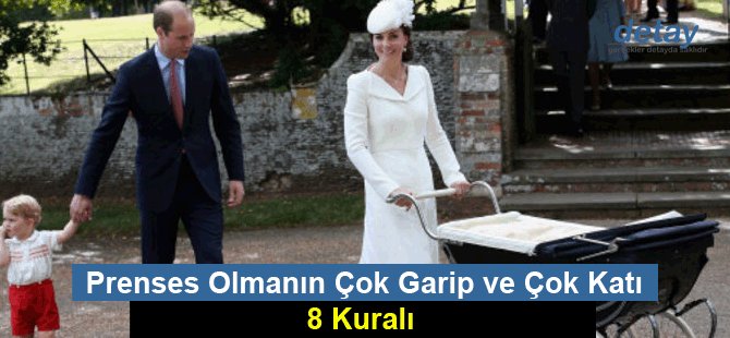 Prenses Olmanın Çok Garip ve Çok Katı 8 Kuralı