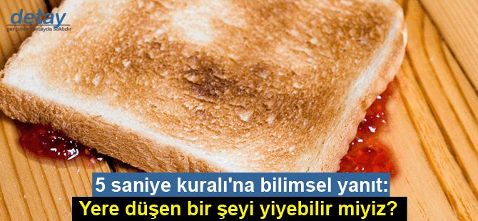 5 saniye kuralı'na bilimsel yanıt: Yere düşen bir şeyi yiyebilir miyiz?