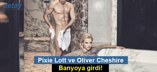 Pixie Lott, nişanlısı Oliver Cheshire ile banyoya girdi!