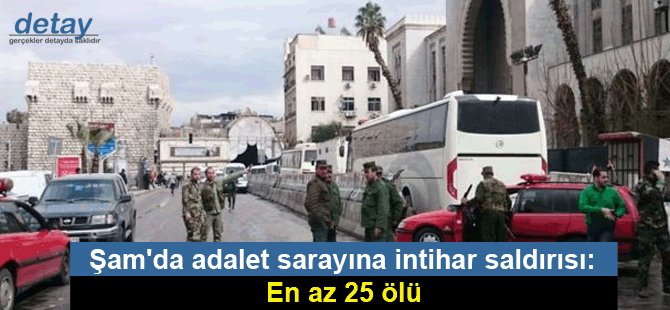 Şam'da adalet sarayına intihar saldırısı: En az 25 ölü