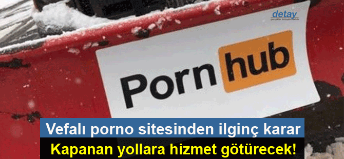 Ünlü porno sitesi kardan kapanan yollara hizmet götürecek!