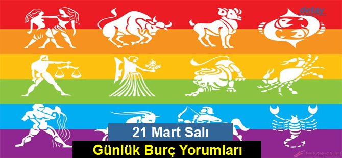 21 Mart Salı Günlük Burç Yorumları