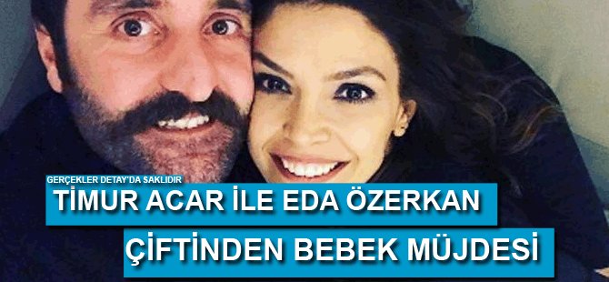 Timur Acar ile Eda Özerkan çiftinden bebek müjdesi