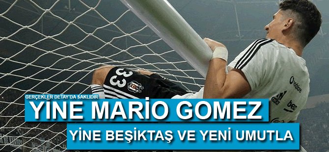 Yine Mario Gomez yine Beşiktaş ve yeni umutlar