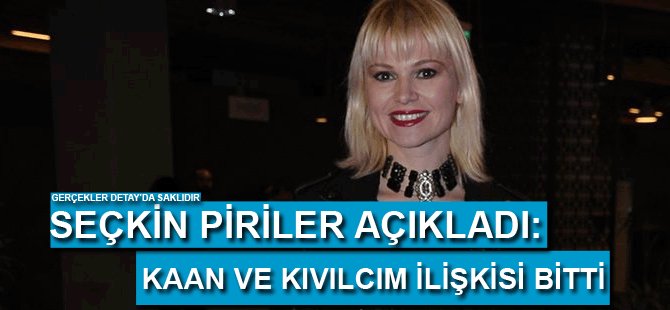 Seçkin Piriler açıkladı: Kaan ve Kıvılcım ilişkisi bitti