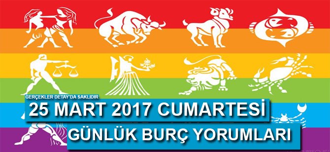 25 Mart Cumartesi Günlük Burç yorumları