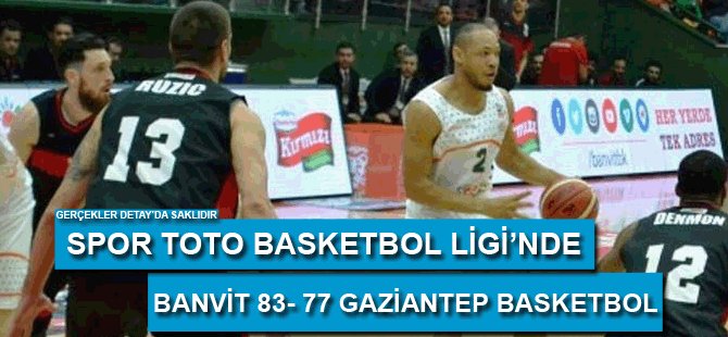 Banvit 83- 77 Gaziantep Basketbol