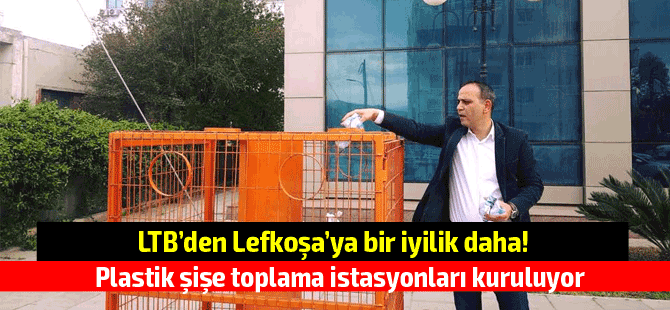 Lefkoşa'nın birçok noktasına “plastik şişe toplama istasyonu” kuruluyor